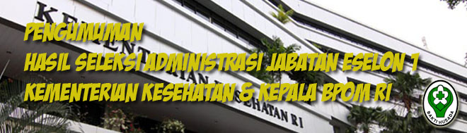 PENGUMUMAN HASIL SELEKSI ADMINISTRASI JABATAN ESELON I